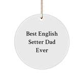 English Setter Dad Ever Circle Ornament, Funny Quote, Christmas Unique Gifts from Family to English Setter Dog Owners - Image 1